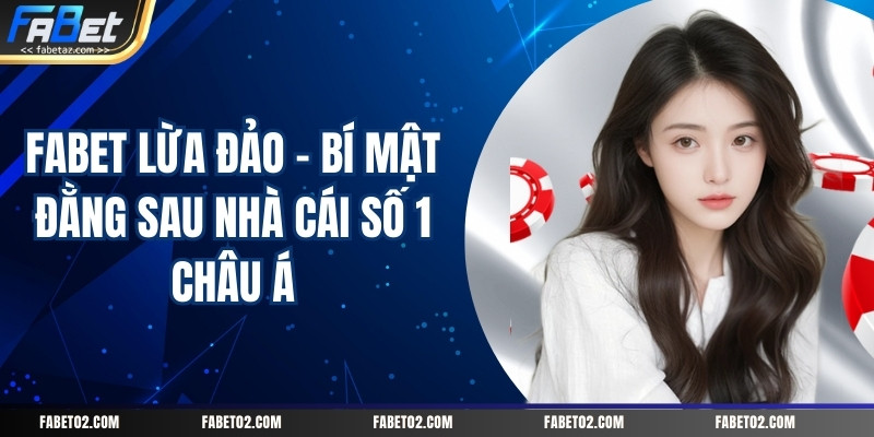 Fabet Lừa Đảo – Bí Mật Đằng Sau Nhà Cái Số 1 Châu Á – Fabet – Nhà Cái Uy Tín Hàng Đầu Được Nhiều Người Lựa Chọn - PI66